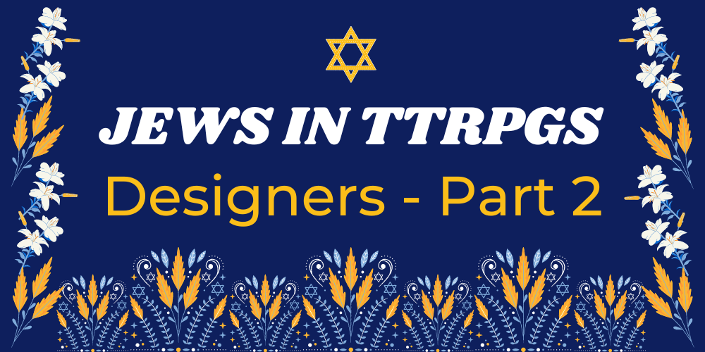 Jews in TTRPGs - Designers (Part 2)